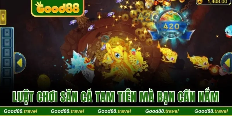 Luật chơi săn cá Tam Tiên mà bạn cần nắm 