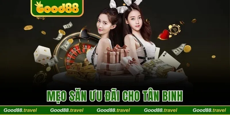 Mẹo săn ưu đãi cho tân binh