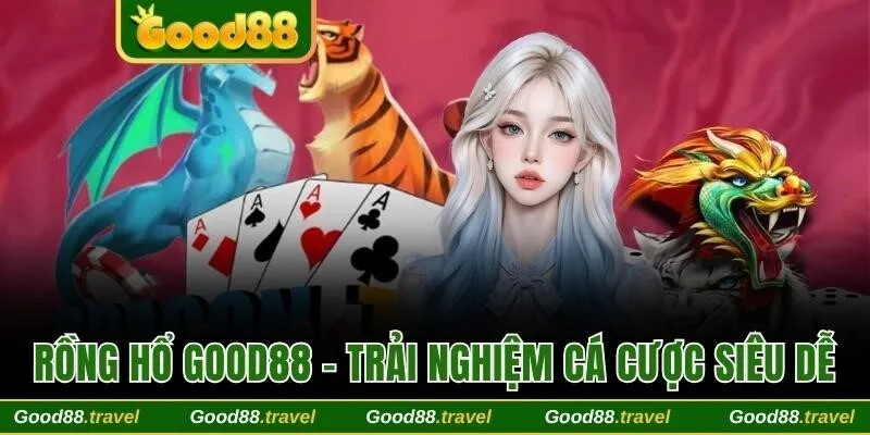 Rồng Hổ Good88